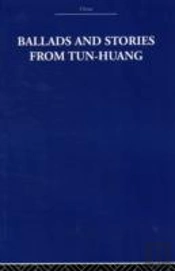 Ballads And Stories From Tun-Huang