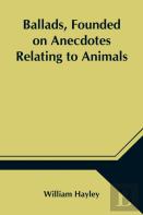 Ballads, Founded On Anecdotes Relating To Animals