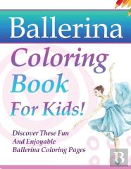 Ballerina Coloring Book For Kids! Discover These Fun And Enjoyable Ballerina Coloring Pages