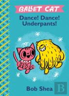 Ballet Cat: Dance! Dance! Underpants!