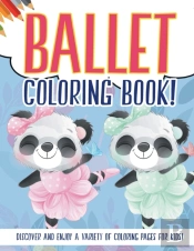 Ballet Coloring Book! Discover And Enjoy