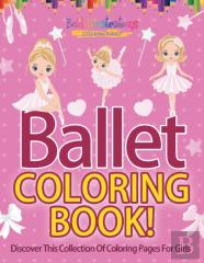 Ballet Coloring Book! Discover This Collection Of Coloring Pages For Girls