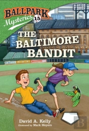 Ballpark Mysteries #15: The Baltimore Bandit