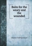 Balm For The Weary And The Wounded