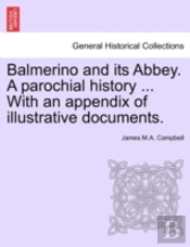 Balmerino And Its Abbey. A Parochial History ... With An Appendix Of Illustrative Documents.