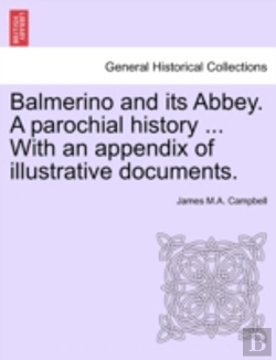 Bertrand.pt - Balmerino And Its Abbey. A Parochial History ... With An Appendix Of Illustrative Documents.