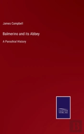 Balmerino And Its Abbey:A Parochial Hist