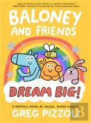 Baloney And Friends: Dream Big!