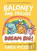 Baloney And Friends: Dream Big!
