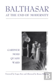 Balthasar At The End Of Modernity