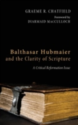Bertrand.pt - Balthasar Hubmaier And The Clarity Of Scripture
