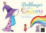 Balthazar Et Les Couleurs De La Vie Et Des Re