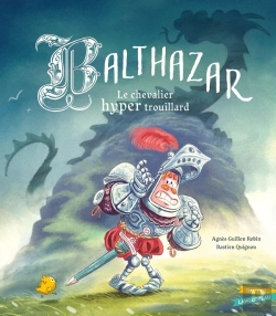 Bertrand.pt - Balthazar, Le Chevalier Hyper Trouillard