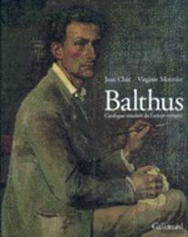 Balthus ; Catalogue Raisonne De L'Oeuvre Complete