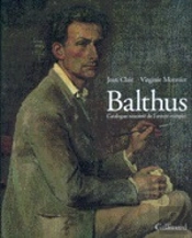 Balthus ; Catalogue Raisonne De L'Oeuvre Complete