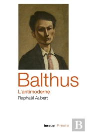 Balthus ; L'Antimoderne