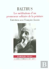 Balthus. Les Méditations D'Un Promeneur Solitaire