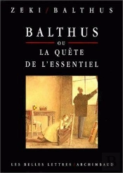 Balthus Ou La Quête De L'Essentiel. : Entretiens Avec Semir Zeki.
