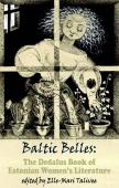 Baltic Belles: The Dedalus Book Of Estonian Women'S Literature