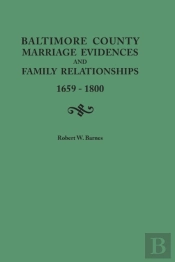 Baltimore County Marriage Evidences And Family Relationships, 1659-1800