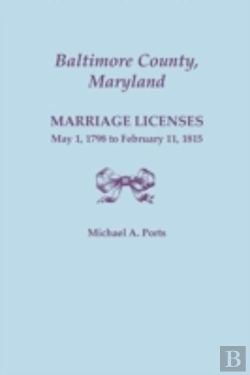Bertrand.pt - Baltimore County, Maryland: Marriage Licenses, May 1, 1798 To February 11, 1815