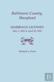Baltimore County, Maryland, Marriage Licenses: May 1, 1823 To April 28, 1832