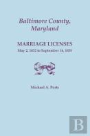 Baltimore County, Maryland, Marriage Licenses, May 2, 1832 To September 14, 1839