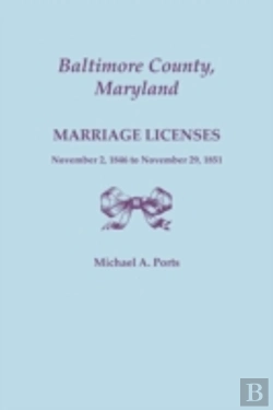 Bertrand.pt - Baltimore County, Maryland, Marriage Licenses, November 2, 1846 To November 29, 1851