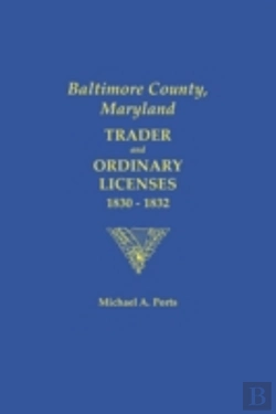 Bertrand.pt - Baltimore County, Maryland: Trader And Ordinary Licenses, 1830-1831