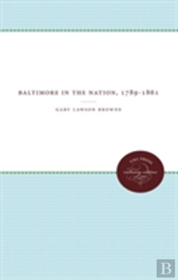 Bertrand.pt - Baltimore In The Nation, 1789-1861
