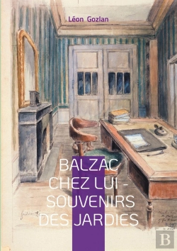 Bertrand.pt - Balzac Chez Lui - Souvenirs Des Jardies : Un Témoignage Intime Sur Le Quotidien Du Génie Littéraire Aux Jardies