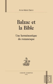 Balzac Et La Bible ; Une Herméneutique Du Romanesque