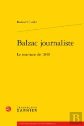 Balzac Journaliste - Le Tournant De 1830