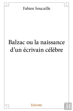 Bertrand.pt - Balzac Ou La Naissance D'Un Écrivain Célèbre