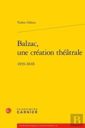 Balzac, Une Creation Theatrale - 1839-1848