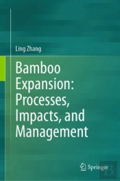 Bamboo Expansion: Processes, Impacts, And Management