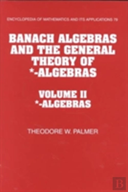 Bertrand.pt - Banach Algebras And The General Theory Of *-Algebras: Volume 2, *-Algebrasstar-Algebras