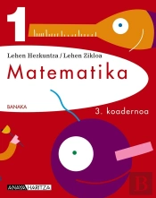 Banaka, Matematika, 1 Lehen Hezkuntza (Navarra, Pais Vasco). Koadernoa 3