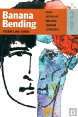 Bertrand.pt - Banana Bending Â€“ Asianâ€“Australian And Asianâ€“Canadian Literatures
