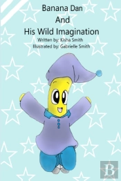 Banana Dan And His Wild Imagination