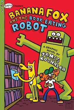 Bertrand.pt - Banana Fox And The Book-Eating Robot: A Graphix Chapters Book (Banana Fox #2)