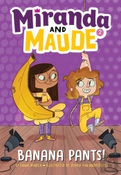 Banana Pants! (Miranda And Maude #2)