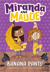 Banana Pants! (Miranda And Maude #2)