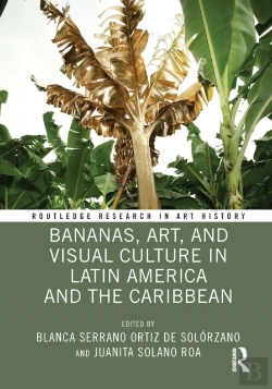 Bertrand.pt - Bananas, Art, And Visual Culture In Latin America And The Caribbean