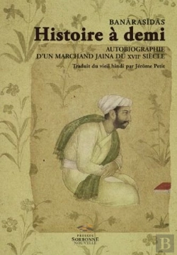 Bertrand.pt - Banarasidas ; Histoire À Demi ; Autobiographie D'Un Marchand Jaina Du Xvii Siècle