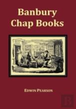 Banbury Chap Books And Nursery Toy Book Literature - Fully Illustrated With Original Layout