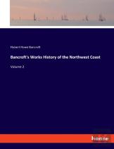 Bancroft'S Works History Of The Northwest Coast