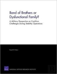 Band Of Brothers Or Dysfunctional Family? A Military Perspective On Coalition Challenges During Stability Operations