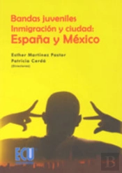 Bandas Juveniles, Inmigración Y Ciudad: España Y México