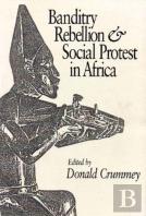 Banditry, Rebellion And Social Protest In Africa